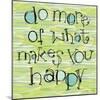 Do More of What Makes You Happy-Robbin Rawlings-Mounted Art Print