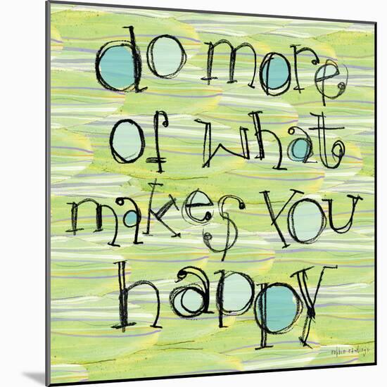 Do More of What Makes You Happy-Robbin Rawlings-Mounted Art Print