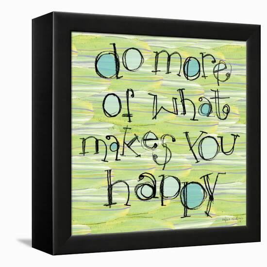 Do More of What Makes You Happy-Robbin Rawlings-Framed Stretched Canvas