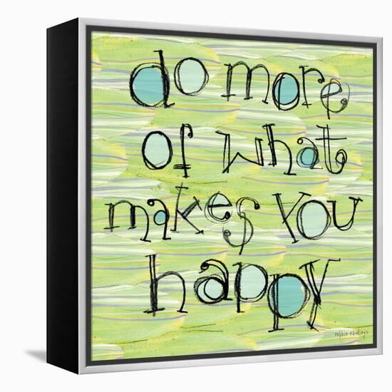 Do More of What Makes You Happy-Robbin Rawlings-Framed Stretched Canvas