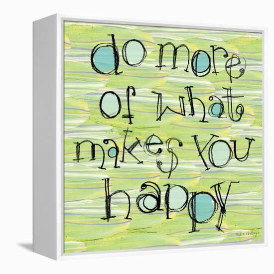 Do More of What Makes You Happy-Robbin Rawlings-Framed Stretched Canvas