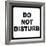 Do Not Disturb-null-Framed Art Print