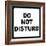 Do Not Disturb-null-Framed Art Print