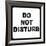 Do Not Disturb-null-Framed Art Print