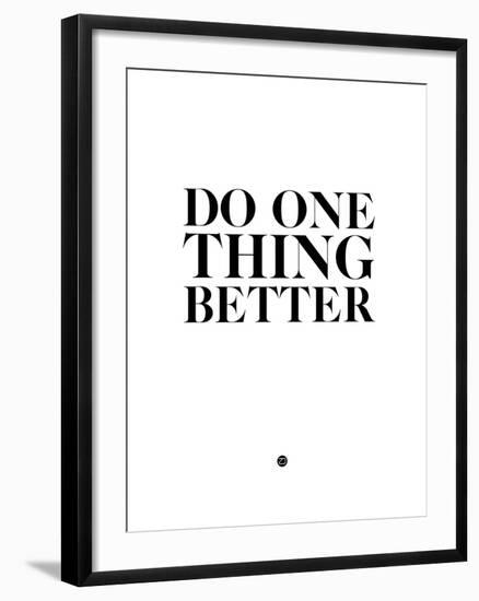 Do One Thing Better 2-NaxArt-Framed Art Print