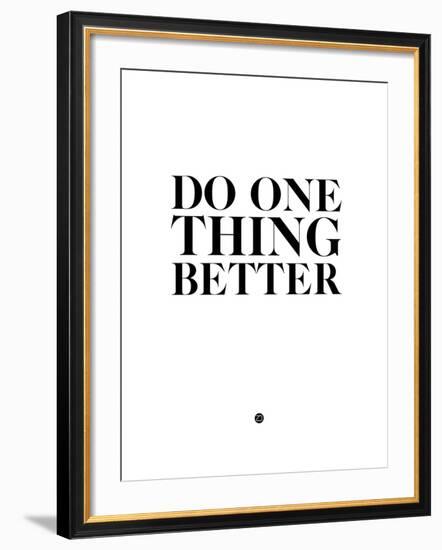 Do One Thing Better 2-NaxArt-Framed Art Print