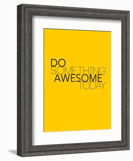 Do Something Awesome Today 1-NaxArt-Framed Art Print