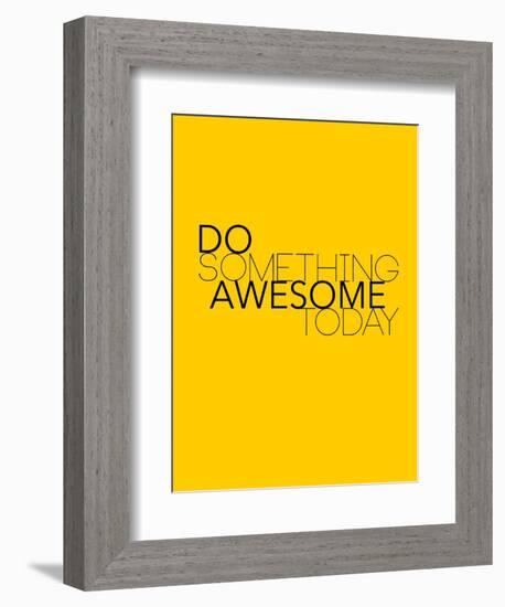 Do Something Awesome Today 1-NaxArt-Framed Art Print