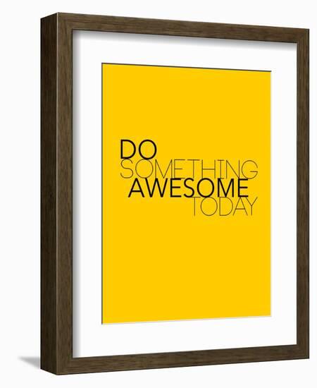 Do Something Awesome Today 1-NaxArt-Framed Art Print