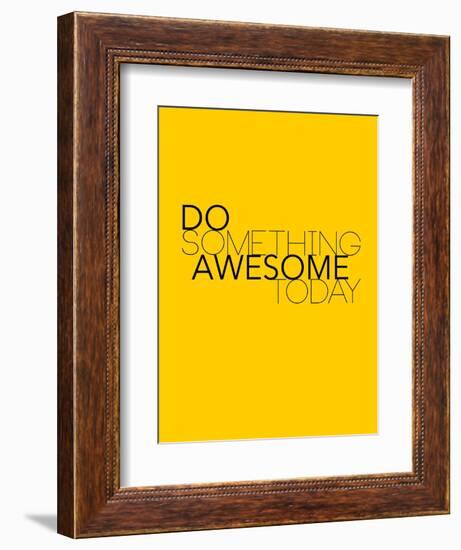 Do Something Awesome Today 1-NaxArt-Framed Art Print