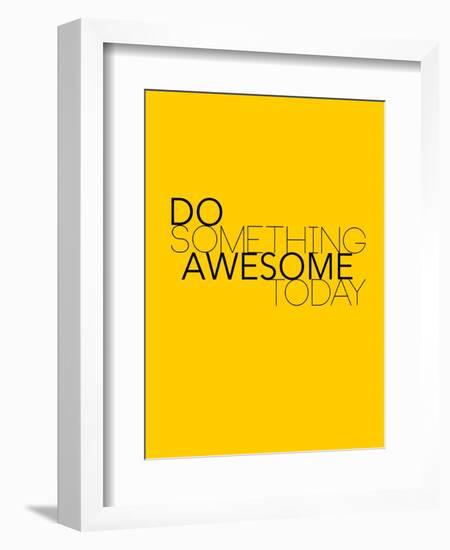 Do Something Awesome Today 1-NaxArt-Framed Art Print