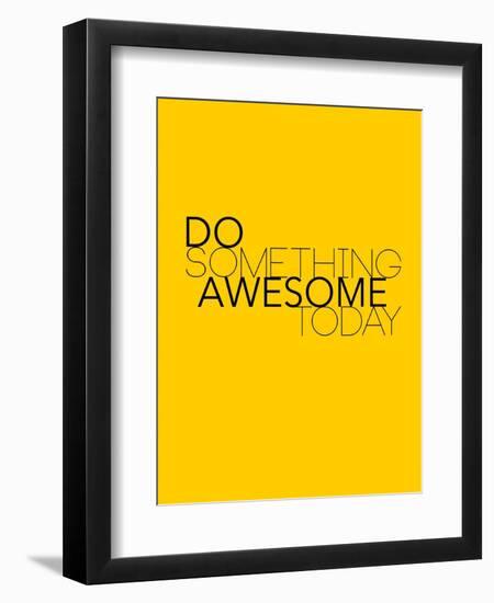 Do Something Awesome Today 1-NaxArt-Framed Premium Giclee Print