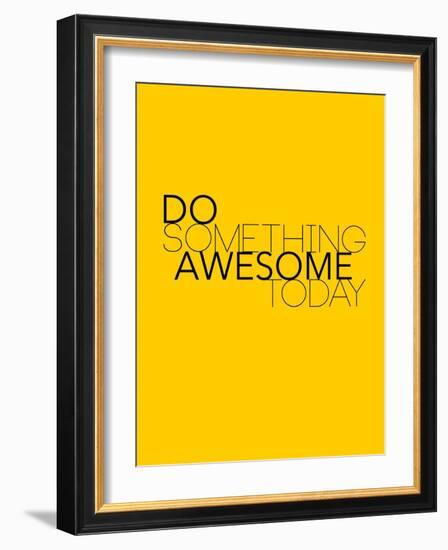 Do Something Awesome Today 1-NaxArt-Framed Art Print