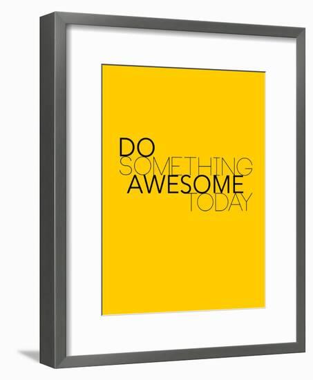 Do Something Awesome Today 1-NaxArt-Framed Premium Giclee Print