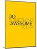 Do Something Awesome Today 1-NaxArt-Mounted Premium Giclee Print