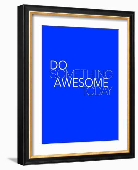 Do Something Awesome Today 2-NaxArt-Framed Art Print