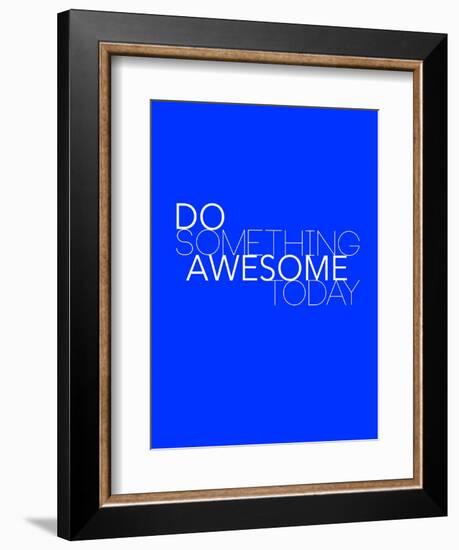 Do Something Awesome Today 2-NaxArt-Framed Premium Giclee Print