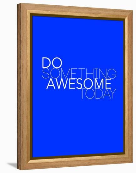 Do Something Awesome Today 2-NaxArt-Framed Stretched Canvas