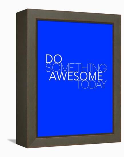 Do Something Awesome Today 2-NaxArt-Framed Stretched Canvas