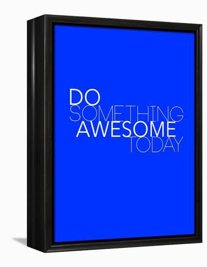 Do Something Awesome Today 2-NaxArt-Framed Stretched Canvas