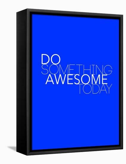 Do Something Awesome Today 2-NaxArt-Framed Stretched Canvas