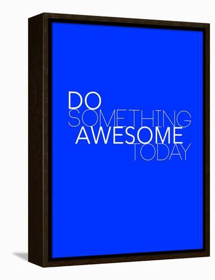 Do Something Awesome Today 2-NaxArt-Framed Stretched Canvas