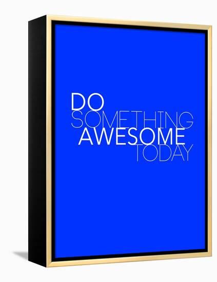 Do Something Awesome Today 2-NaxArt-Framed Stretched Canvas