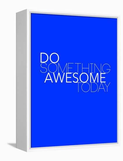 Do Something Awesome Today 2-NaxArt-Framed Stretched Canvas