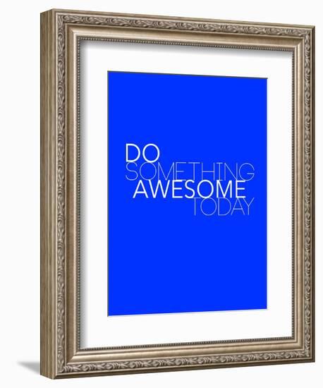 Do Something Awesome Today 2-NaxArt-Framed Art Print