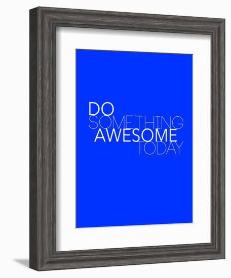 Do Something Awesome Today 2-NaxArt-Framed Art Print