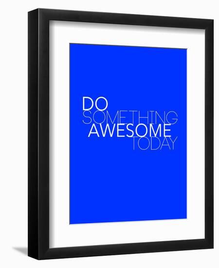 Do Something Awesome Today 2-NaxArt-Framed Art Print