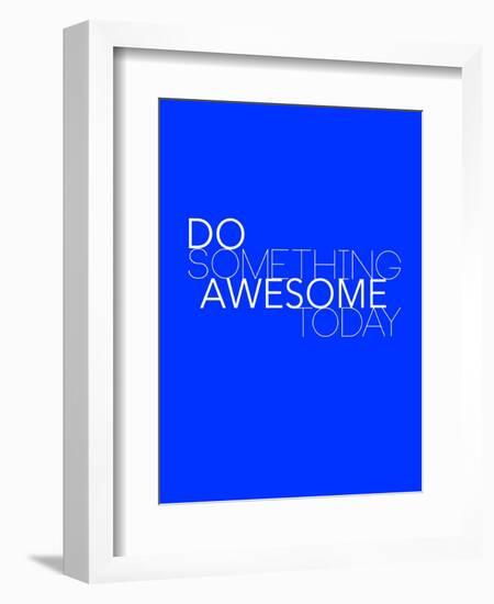 Do Something Awesome Today 2-NaxArt-Framed Art Print