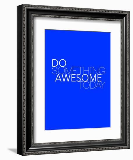 Do Something Awesome Today 2-NaxArt-Framed Art Print