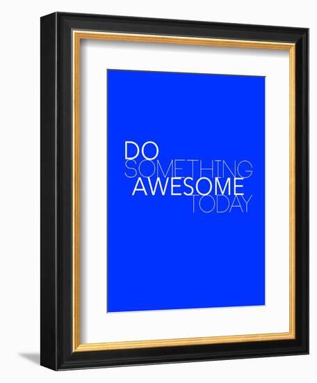 Do Something Awesome Today 2-NaxArt-Framed Art Print