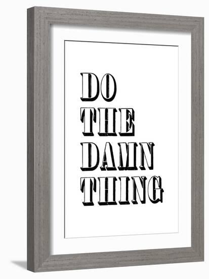 Do The Damn Thing-null-Framed Art Print