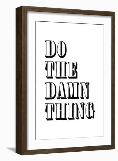 Do The Damn Thing-null-Framed Art Print