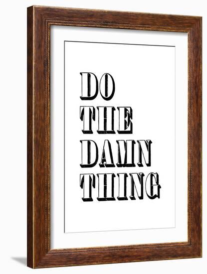 Do The Damn Thing-null-Framed Art Print