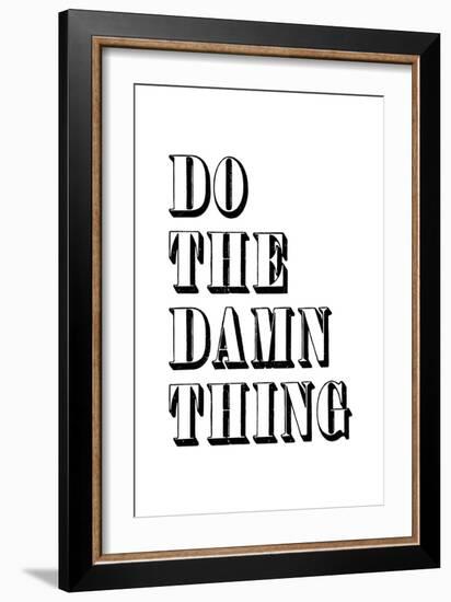 Do The Damn Thing-null-Framed Art Print