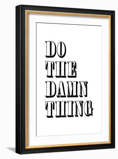 Do The Damn Thing-null-Framed Art Print