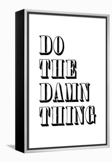 Do The Damn Thing-null-Framed Stretched Canvas