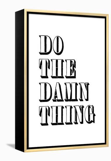 Do The Damn Thing-null-Framed Stretched Canvas