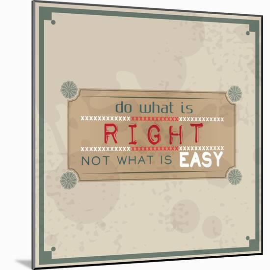 Do What is Right, Not What is Easy-maxmitzu-Mounted Art Print