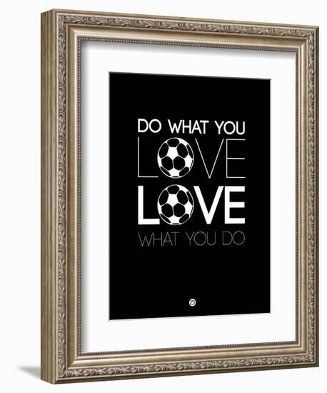 Do What You Love Love What You Do 13-NaxArt-Framed Premium Giclee Print