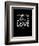 Do What You Love Love What You Do 13-NaxArt-Framed Premium Giclee Print