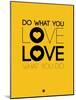 Do What You Love What You Do 2-NaxArt-Mounted Art Print