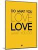 Do What You Love What You Do 6-NaxArt-Mounted Art Print