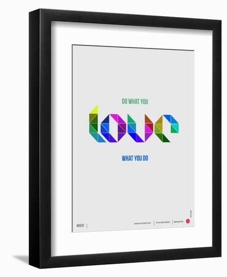 Do What You Love What You Do Poster-NaxArt-Framed Art Print