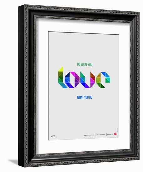 Do What You Love What You Do Poster-NaxArt-Framed Art Print