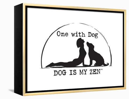 Dog is my Zen - One with Dog-Dog is Good-Framed Stretched Canvas