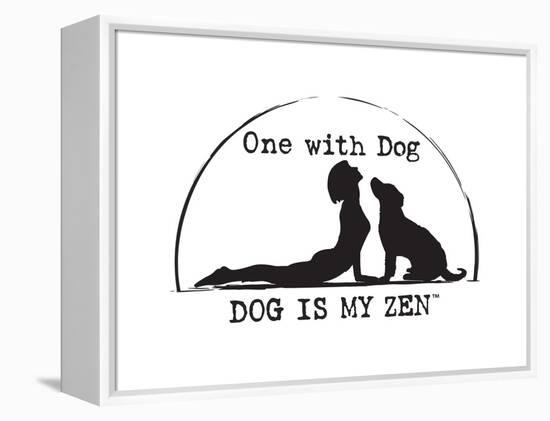 Dog is my Zen - One with Dog-Dog is Good-Framed Stretched Canvas